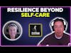 Resilience beyond self-care