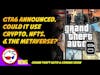 Is Grand Theft Auto 6 Going The Metaverse & Crypto Gaming Route? | Salty News