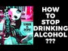 Stop Drinking Alcohol, Wine, and Beer Today (Sober Up Fast)