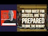 To be successful, “Are you prepared to ride the bench?”