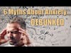 6 Anxiety Myths Debunked! A Kyle2U Short