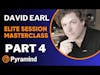 Pyramind Elite Session Masterclass with David Earl Part 4