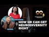 How HR Can Get Neurodiversity Right