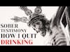 SOBER UP | Sober Testimony | GOD | Bible | Jesus | How I Quit Drinking | Recovery From Addiction