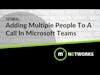 Adding Multiple People To A Microsoft Teams Call
