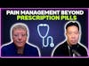 Pain management beyond prescription pills