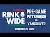 🏒PRE-GAME: Pittsburgh Penguins vs. Vancouver Canucks (Oct 28 2022)
