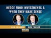 Hedge Fund Investments & When They Make Sense