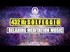 The Healing Power Of 432hz Solfeggio: Deep Relaxing Meditation Music