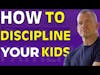 How To Discipline Your Kids | Jocko Willink Interview