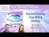S6 Ep16: Eternal Destiny, Free Will & Destiny