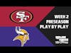 49ers vs Vikings 2022 Preseason Week 2 - 49ers Play by Play - 49ers Reaction