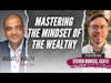 Mastering the Mindset of the Wealthy - Steven Bowles, CLU®