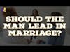 Leadership  and Gender Roles in Marriage | The M4 Show Ep. 117 Clip