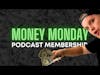 Money Monday: Podcast Membership