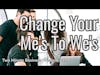Change Your Me's To We's (Two Minute Business Wisdom)
