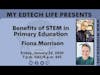 My EdTech Life Presents:Benefits of STEM in Primary Education