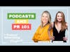 Podcasts & PR 101