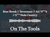 Bear Brook // Severance // Art W**k // S***Hole Country | On The Tools