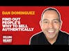 Find Out People’s WHY to Sell Authentically with Dan Dominguez