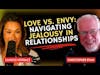 Love vs. Envy: Navigating Jealousy in Relationships