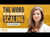 The Word of The Year for Me is Scaling with Steffany Boldrini