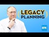 How To Do LEGACY PLANNING For Retirement!
