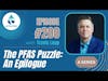 #200: The PFAS Puzzle: An Epilogue