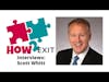 How2Exit Episode 64: Scott Whitt - President & General Manager of Triad Clinical Trials.