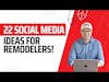 22 Social Media Ideas for Remodelers with Bailey & Kyle