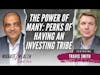 The Power Of Many: Perks Of Having An Investing Tribe - Travis Smith