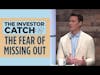 The Investor Catch - The Fear of Missing Out