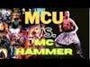 MCU vs. MC Hammer: Who's the Better MC?