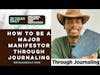 How to be a major Manifestor through Journaling