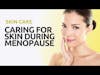 How to Care for Your Skin During Menopause Painlessly