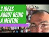3 Ideas about Being a Mentor