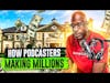 How Podcasters Are Making MILLIONS Doing THIS