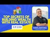 Ep 332: Real Estate Secrets: How To Build Wealth With Real Estate w/ Daniel Martinez