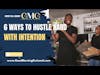 6 Ways To Hustle Hard With Intention
