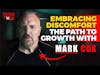 ‘Embracing Discomfort: The Path to Growth, with Mark Cox #128