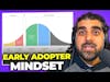 How an Early Adopter Mindset Can Make You Millions