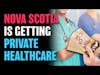 Nova Scotia is Getting Private Healthcare