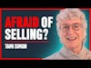 Are You Afraid of Selling? Watch This!