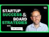 7 Strategies to Build a Powerful Board to Drive Startup Success | Joe Leech, Coach to CEOs