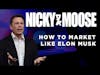 How To Market Like Elon Musk | Nicky And Moose
