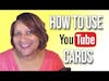 How To Add YouTube Cards on Your Videos