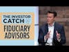 The Investor Catch - Fiduciary Advisors