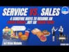 589: Service vs. Sales - 4 Surefire Ways to Become an Order Maker, Not an Order Taker