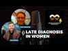 Late Diagnosis in Women