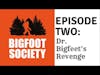Bigfoot  Society Episode 2 - Dr. Bigfeet's Revenge